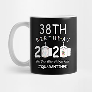 38th Birthday 2020 The Year When Shit Got Real Quarantined Mug